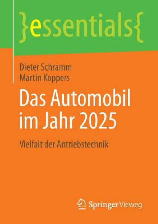Das Automobil Im Jahr 2025: Vielfalt Der Antriebstechnik by Dieter Schramm, Martin Koppers