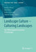 Landscape Culture - Culturing Landscapes: The Differentiated Construction of Landscapes by Diedrich Bruns
