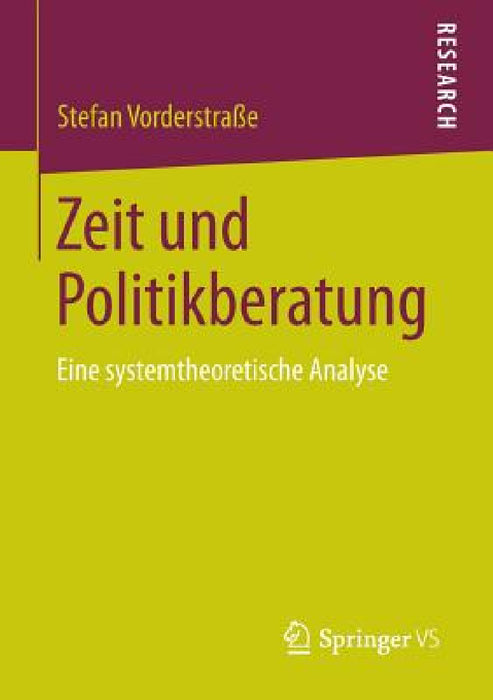 Zeit Und Politikberatung: Eine Systemtheoretische Analyse by Stefan Vorderstraße