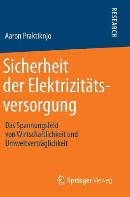 Sicherheit Der Elektrizitätsversorgung: Das Spannungsfeld Von Wirtschaftlichkeit Und Umweltverträglichkeit by Aaron Praktiknjo