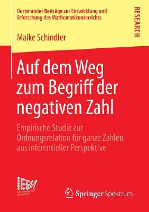 Auf Dem Weg Zum Begriff Der Negativen Zahl: Empirische Studie Zur Ordnungsrelation Für Ganze Zahlen Aus Inferentieller Perspektive by Maike Schindler