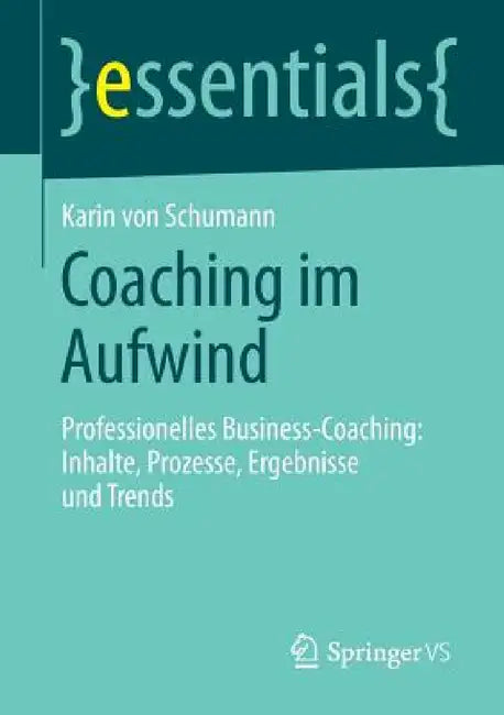 Coaching Im Aufwind: Professionelles Business-Coaching: Inhalte, Prozesse, Ergebnisse Und Trends by Karin Schumann