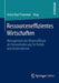 Ressourceneffizientes Wirtschaften: Management Der Materialflüsse ALS Herausforderung Für Politik Und Unternehmen by Heinz Karl Prammer