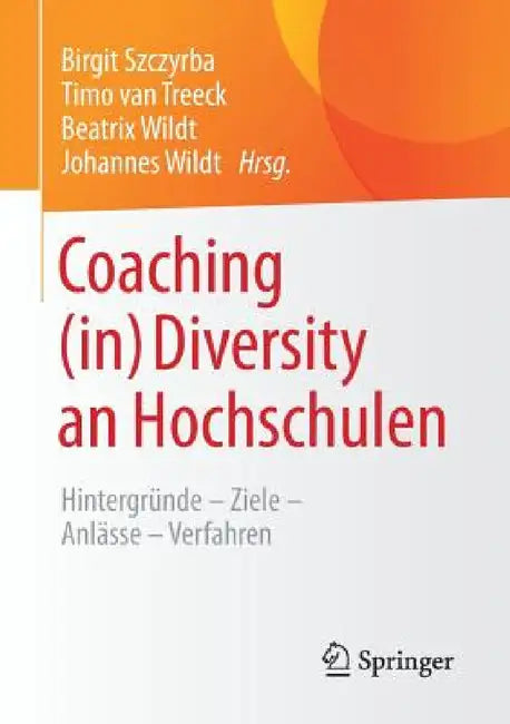 Coaching (In) Diversity an Hochschulen: Hintergründe - Ziele - Anlässe - Verfahren by Birgit Szczyrba, Timo Van Treeck, Beatrix Wildt