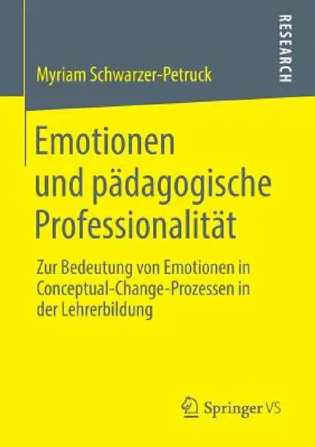 Emotionen Und Pädagogische Professionalität: Zur Bedeutung Von Emotionen in Conceptual-Change-Prozessen in Der Lehrerbildung by Myriam Schwarzer-Petruck