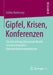 Gipfel, Krisen, Konferenzen: Die Entstehung Diskursiver Macht in Transnationalen Kommunikationsereignissen by Esther Konieczny