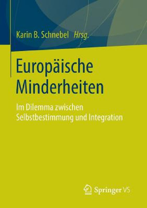 Europäische Minderheiten: Im Dilemma Zwischen Selbstbestimmung Und Integration by Karin B. Schnebel