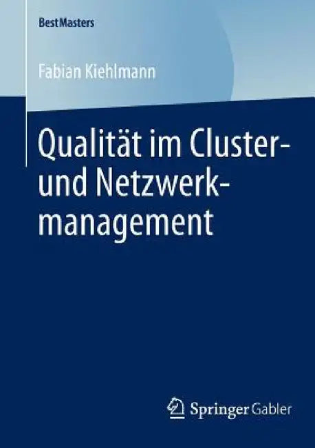 Qualität Im Cluster- Und Netzwerkmanagement by Fabian Kiehlmann