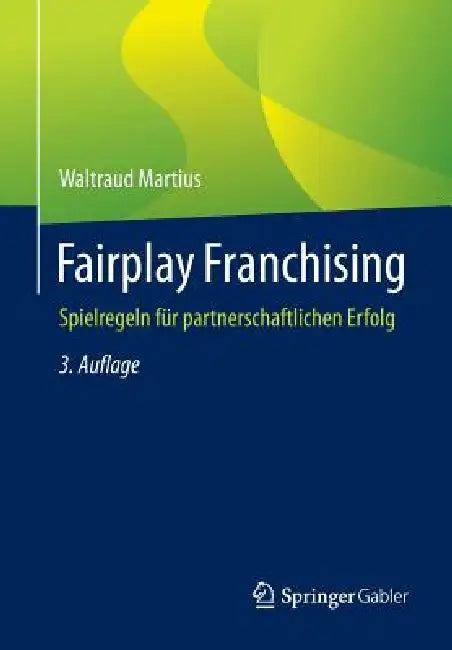 Fairplay Franchising: Spielregeln Für Partnerschaftlichen Erfolg by Waltraud Martius