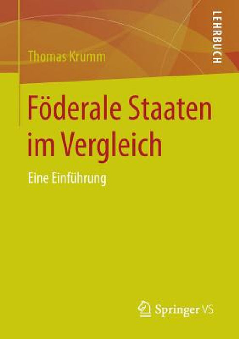 Föderale Staaten Im Vergleich: Eine Einführung by Thomas Krumm