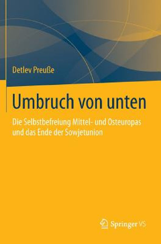 Umbruch Von Unten: Die Selbstbefreiung Mittel- Und Osteuropas Und Das Ende Der Sowjetunion by Detlev Preuße