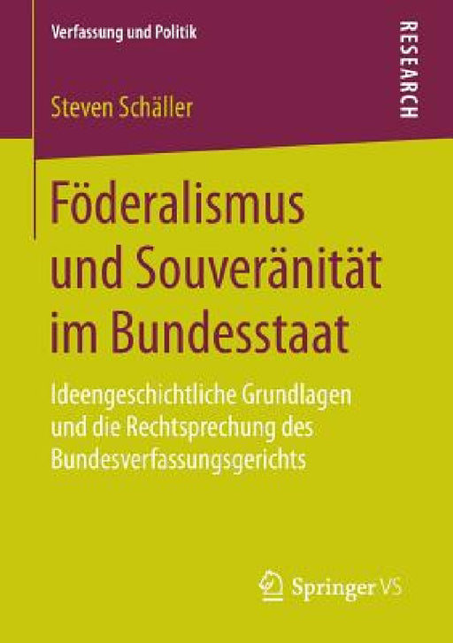 Föderalismus Und Souveränität Im Bundesstaat: Ideengeschichtliche Grundlagen Und Die Rechtsprechung Des Bundesverfassungsgerichts by Steven Schäller