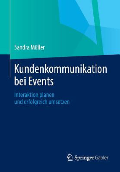 Kundenkommunikation Bei Events: Interaktion Planen Und Erfolgreich Umsetzen by Sandra Müller