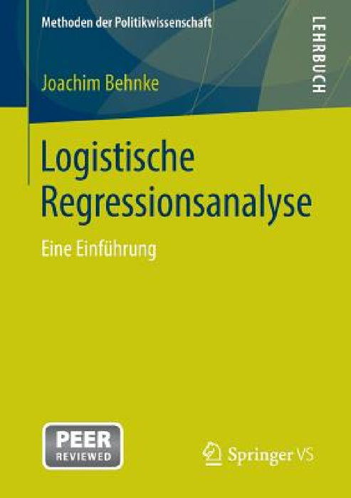 Logistische Regressionsanalyse: Eine Einführung by Joachim Behnke