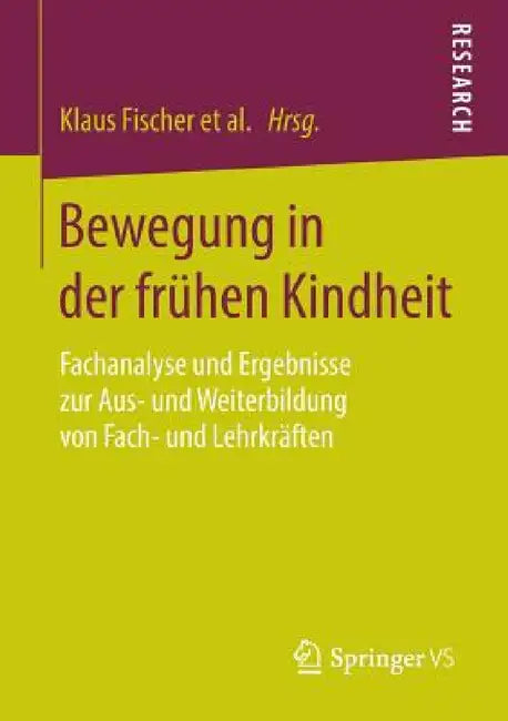 Bewegung in Der Frühen Kindheit: Fachanalyse Und Ergebnisse Zur Aus- Und Weiterbildung Von Fach- Und Lehrkräften by Klaus Fischer, Gerd Hölter, Wolfgang Beudels
