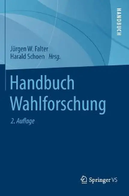 Handbuch Wahlforschung by Jürgen W. Falter, Harald Schoen