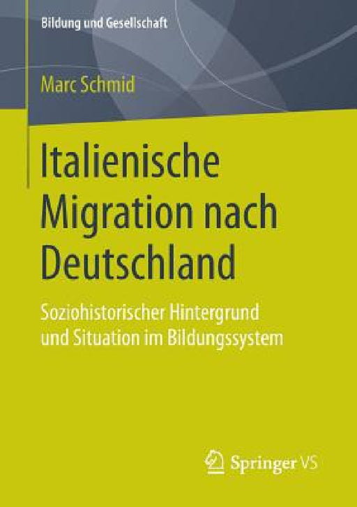 Italienische Migration Nach Deutschland: Soziohistorischer Hintergrund Und Situation Im Bildungssystem by Marc Schmid