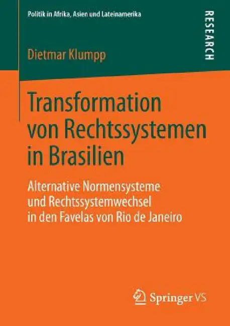 Transformation Von Rechtssystemen in Brasilien: Alternative Normensysteme Und Rechtssystemwechsel in Den Favelas Von Rio de Janeiro by Dietmar Klumpp