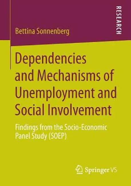 Dependencies and Mechanisms of Unemployment and Social Involvement: Findings from the Socio-Economic Panel Study (Soep) by Bettina Sonnenberg