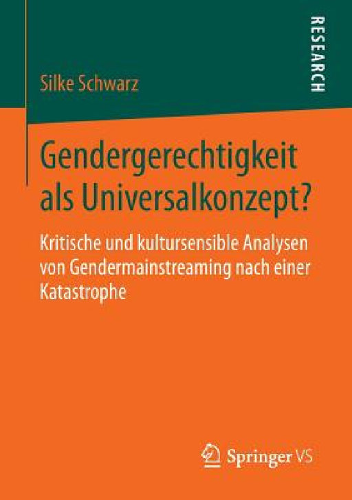 Gendergerechtigkeit ALS Universalkonzept?: Kritische Und Kultursensible Analysen Von Gendermainstreaming Nach Einer Katastrophe by Silke Schwarz