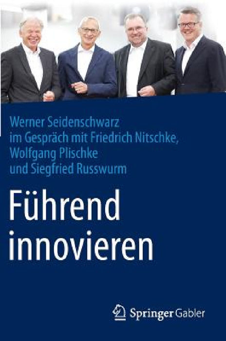 Führend Innovieren by Werner Seidenschwarz, Friedrich Nitschke, Wolfgang Plischke