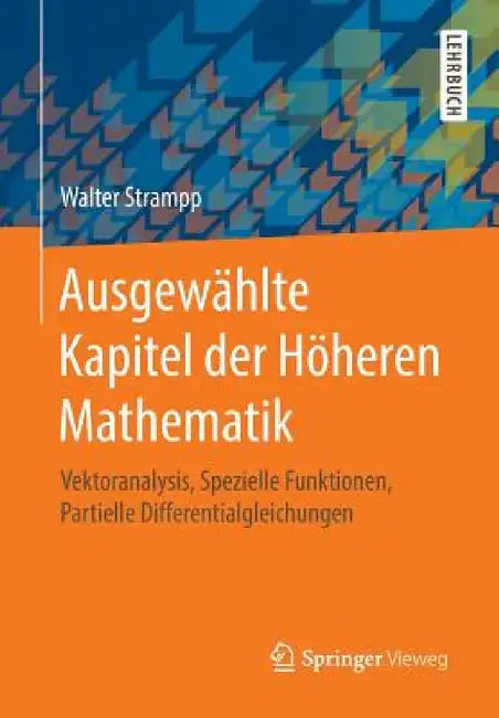 Ausgewählte Kapitel Der Höheren Mathematik: Vektoranalysis, Spezielle Funktionen, Partielle Differentialgleichungen by Walter Strampp