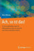 Ach, So Ist Das!: 50 Thermofluiddynamische Alltagsphänomene Anschaulich Und Wissenschaftlich Erklärt by Heinz Herwig