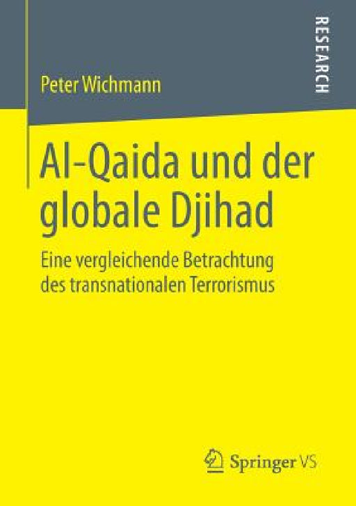Al-Qaida Und Der Globale Djihad: Eine Vergleichende Betrachtung Des Transnationalen Terrorismus by Peter Wichmann
