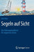 Segeln Auf Sicht: Das Führungshandbuch Für Ungewisse Zeiten by Olaf Hinz