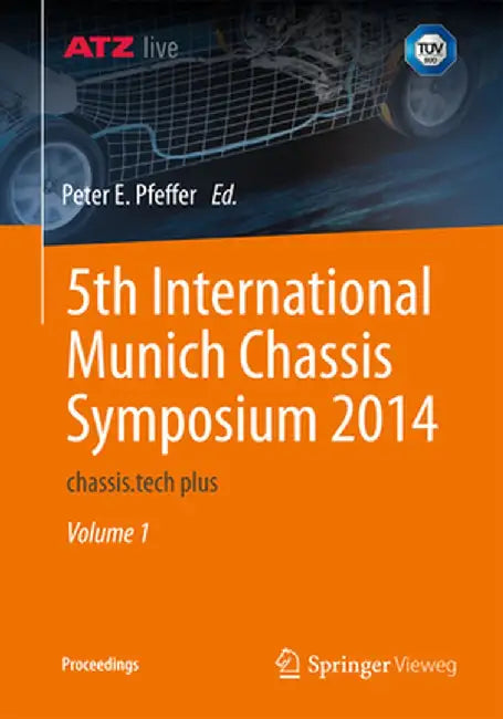 5th International Munich Chassis Symposium 2014: Chassis.Tech Plus by Peter E. Pfeffer