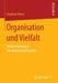 Organisation Und Vielfalt: Modernisierungen Der Gewerkschaftspraxis by Stephan Meise