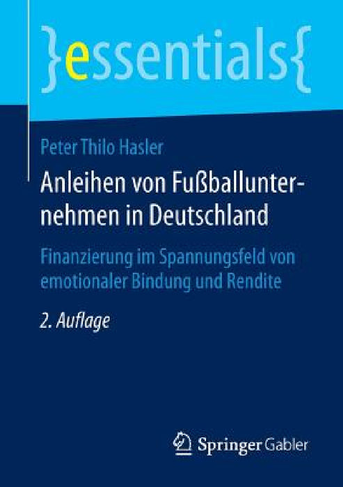 Anleihen Von Fußballunternehmen in Deutschland: Finanzierung Im Spannungsfeld Von Emotionaler Bindung Und Rendite by Peter Thilo Hasler
