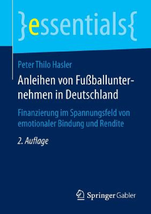 Anleihen Von Fußballunternehmen in Deutschland: Finanzierung Im Spannungsfeld Von Emotionaler Bindung Und Rendite by Peter Thilo Hasler
