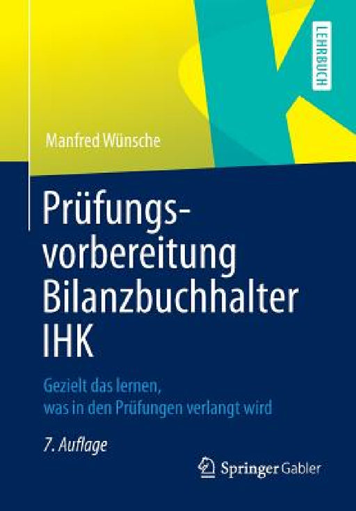 Prüfungsvorbereitung Bilanzbuchhalter Ihk: Gezielt Das Lernen, Was in Den Prüfungen Verlangt Wird by Manfred Wünsche