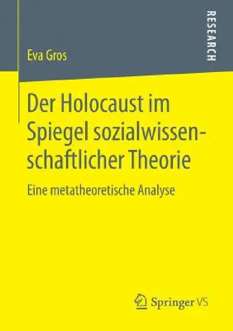 Der Holocaust Im Spiegel Sozialwissenschaftlicher Theorie: Eine Metatheoretische Analyse by Eva Gros
