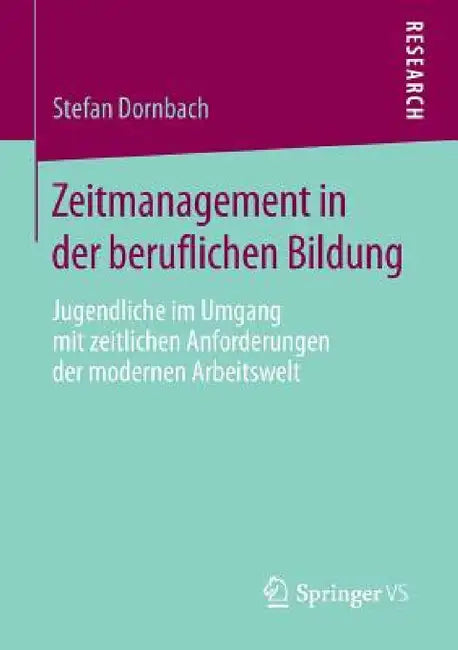 Zeitmanagement in Der Beruflichen Bildung: Jugendliche Im Umgang Mit Zeitlichen Anforderungen Der Modernen Arbeitswelt by Stefan Dornbach