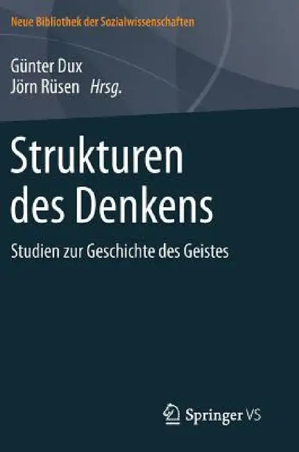 Strukturen Des Denkens: Studien Zur Geschichte Des Geistes by Günter Dux, Jörn Rüsen