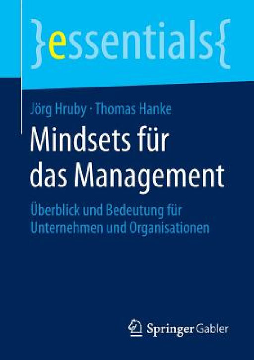 Mindsets Für Das Management: Überblick Und Bedeutung Für Unternehmen Und Organisationen by Jörg Hruby, Thomas Hanke