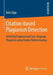 Citation-Based Plagiarism Detection: Detecting Disguised and Cross-Language Plagiarism Using Citation Pattern Analysis by Bela Gipp