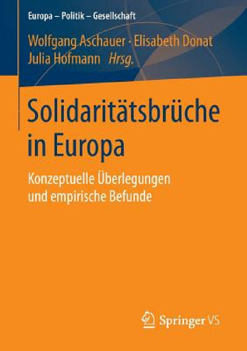 Solidaritätsbrüche in Europa: Konzeptuelle Überlegungen Und Empirische Befunde by Wolfgang Aschauer, Elisabeth Donat, Julia Hofmann