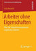 Arbeiter Ohne Eigenschaften: Über Die Subjektivierungsweisen Angelernter Arbeiter by Sasa Bosančic