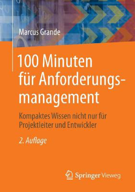 100 Minuten Für Anforderungsmanagement: Kompaktes Wissen Nicht Nur Für Projektleiter Und Entwickler by Marcus Grande