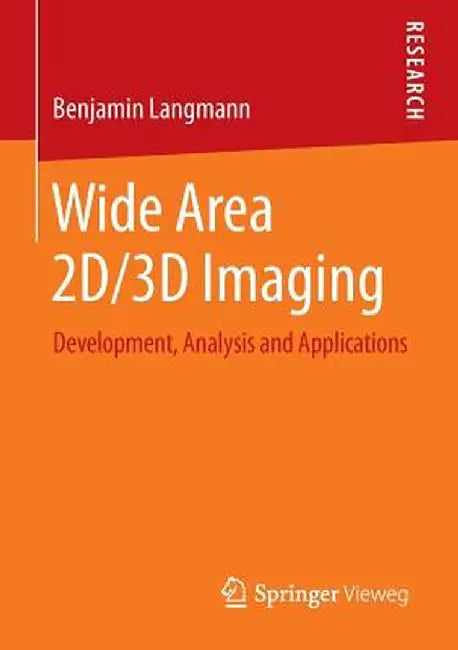 Wide Area 2d/3D Imaging: Development, Analysis and Applications by Benjamin Langmann