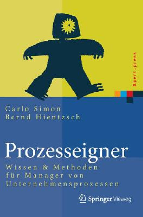 Prozesseigner: Wissen & Methoden Für Manager Von Unternehmensprozessen by Carlo Simon, Bernd Hientzsch