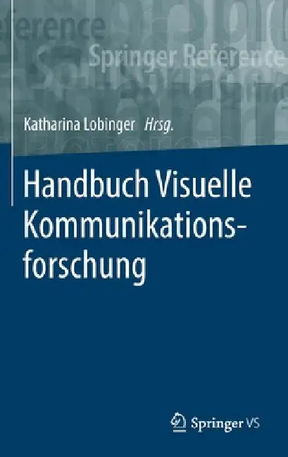 Handbuch Visuelle Kommunikationsforschung by Katharina Lobinger