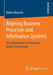 Aligning Business Processes and Information Systems: New Approaches to Continuous Quality Engineering by Robert Heinrich