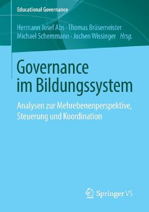 Governance Im Bildungssystem: Analysen Zur Mehrebenenperspektive, Steuerung Und Koordination by Hermann Josef Abs, Thomas Brüsemeister, Michael Schemmann