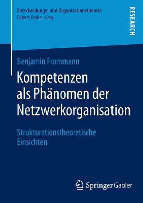 Kompetenzen ALS Phänomen Der Netzwerkorganisation: Strukturationstheoretische Einsichten by Benjamin Frommann