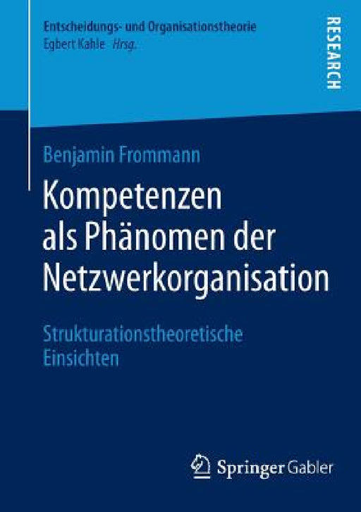 Kompetenzen ALS Phänomen Der Netzwerkorganisation: Strukturationstheoretische Einsichten by Benjamin Frommann