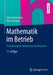 Mathematik Im Betrieb: Praxisbezogene Einführung Mit Beispielen by Heinrich Holland, Doris Holland